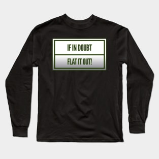 If In Doubt, Flat It Out! Long Sleeve T-Shirt